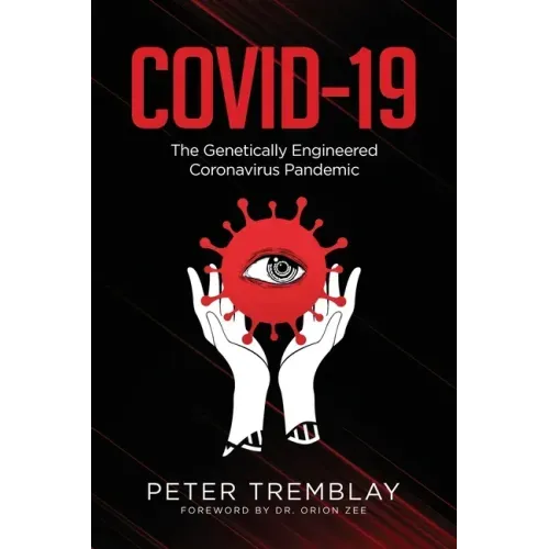Covid-19: The Genetically Engineered Pandemic