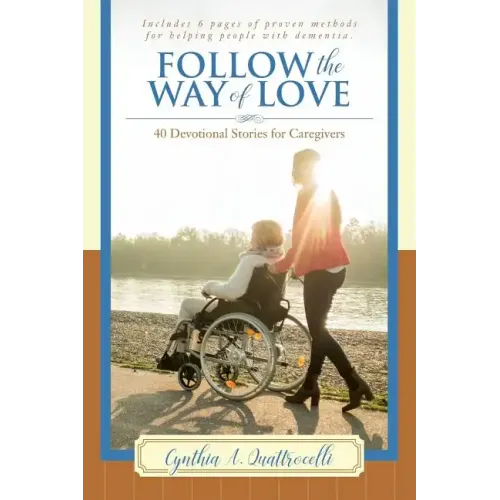 Follow the Way of Love: 40 Devotional Stories for Caregivers
