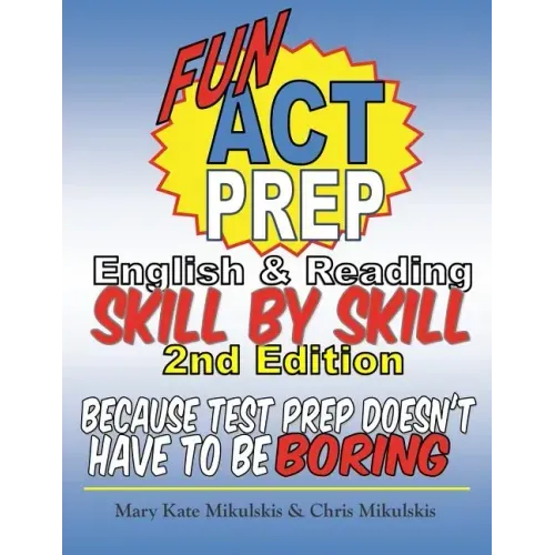 Fun ACT Prep English and Reading: Skill by Skill: because test prep doesn't have to be boring