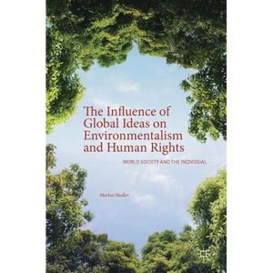 The Influence of Global Ideas on Environmentalism and Human Rights: World Society and the Individual - Hardcover