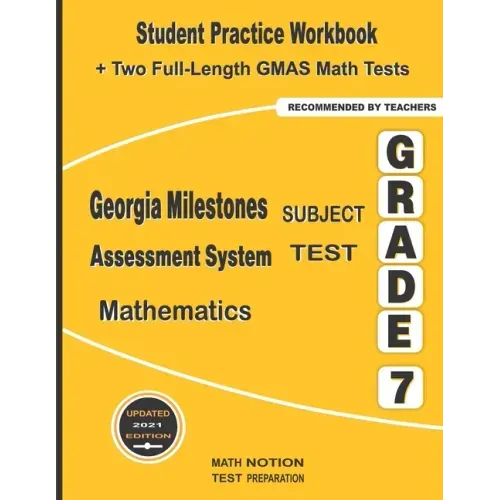 Georgia Milestones Assessment System Subject Test Mathematics Grade 7: Student Practice Workbook + Two Full-Length GMAS Math Tests