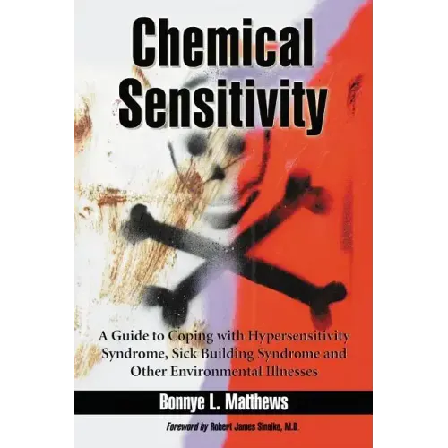 Chemical Sensitivity: A Guide to Coping with Hypersensitivity Syndrome, Sick Building Syndrome and Other Environmental Illnesses