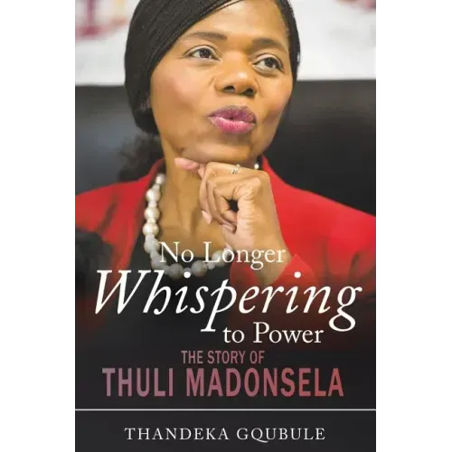 No Longer Whispering to Power: The Story of Thuli Madonsela - Paperback