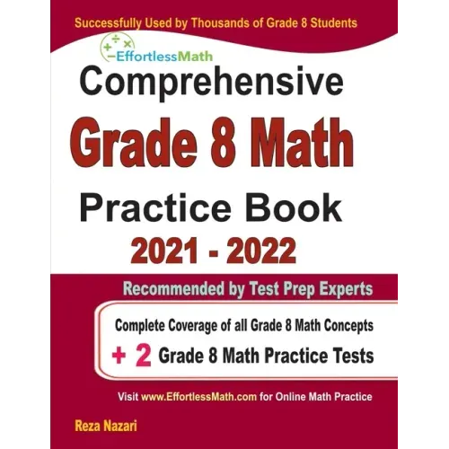 Comprehensive Grade 8 Math Practice Book: Complete Coverage of all Grade 8 Math Concepts + 2 Grade 8 Math Practice Tests