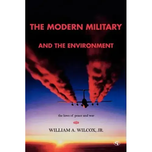 The Modern Military and the Environment: The Laws of Peace and War