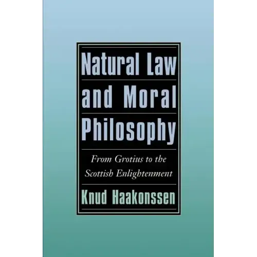 Natural Law and Moral Philosophy: From Grotius to the Scottish Enlightenment
