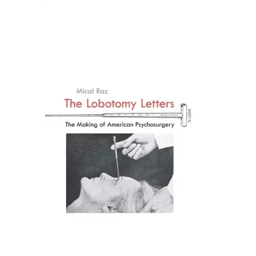 The Lobotomy Letters: The Making of American Psychosurgery