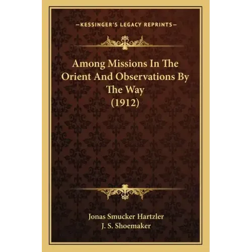 Among Missions In The Orient And Observations By The Way (1912)