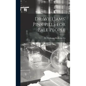 Dr. Williams' Pink Pills for Pale People - Hardcover