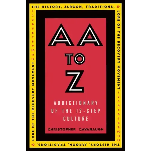 AA to Z: Addictionary to the 12-Step Culture