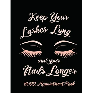Keep Your Lashes Long and Your Nails Longer: Appointment Book for Salon, Hair Stylist, Nail Tech, Beauty Therapist, Cosmetology & Spa: 2020 Appointmen - Paperback