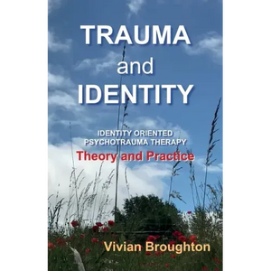 Trauma and Identity: Identity Oriented Psychotrauma Therapy: Theory and Practice - Paperback