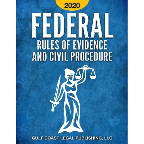 Federal Rules of Evidence and Civil Procedure 2020