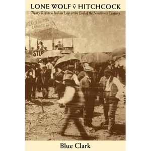 Lone Wolf V. Hitchcock: Treaty Rights and Indian Law at the End of the Nineteenth Century - Paperback