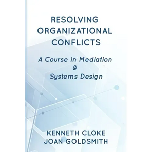 Resolving Organizational Conflicts: A Course on Mediation & Systems Design - Paperback