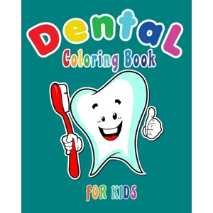 Dental Coloring Book For Kids: Funny Dental coloring book for children who love dentists and wish to be a dentist when they grow up - Paperback
