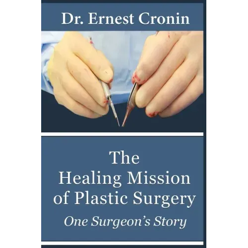 The Healing Mission of Plastic Surgery: One Surgeon's Story