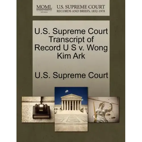 U.S. Supreme Court Transcript of Record U S V. Wong Kim Ark