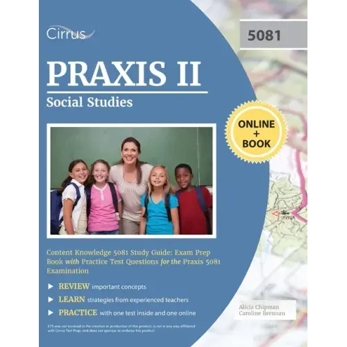 Praxis II Social Studies Content Knowledge 5081 Study Guide: Exam Prep Book with Practice Test Questions for the Praxis 5081 Examination