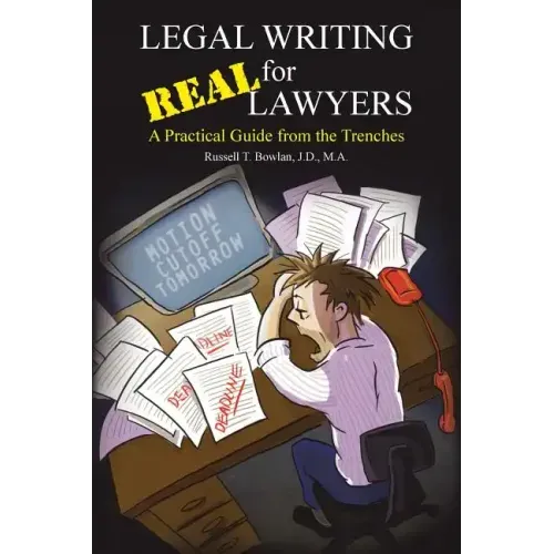 Legal Writing for Real Lawyers: A Practical Guide from the Trenches