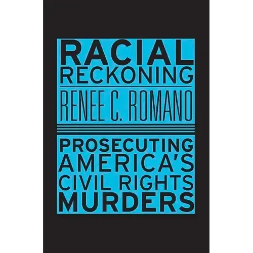 Racial Reckoning: Prosecuting America's Civil Rights Murders
