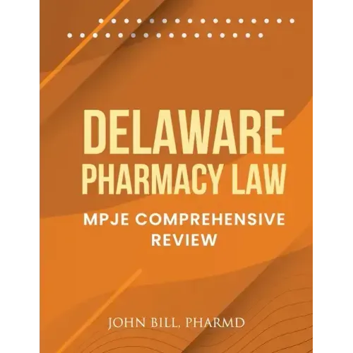 Delaware Pharmacy Law: Mpje Comprehensive Review