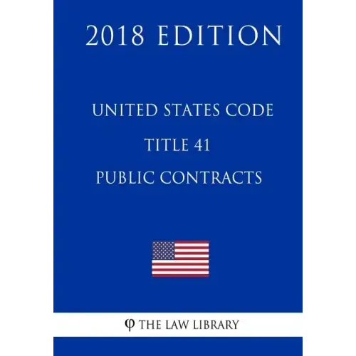 United States Code - Title 41 - Public Contracts (2018 Edition)