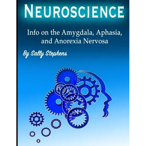 Neuroscience: Info on the Amygdala, Aphasia, and Anorexia Nervosa