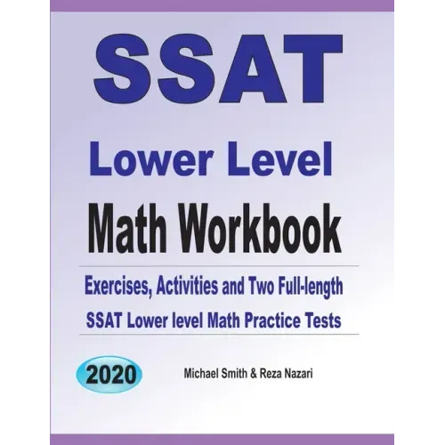 SSAT Lower Level Math Workbook: Math Exercises, Activities, and Two Full-Length SSAT Lower Level Math Practice Tests