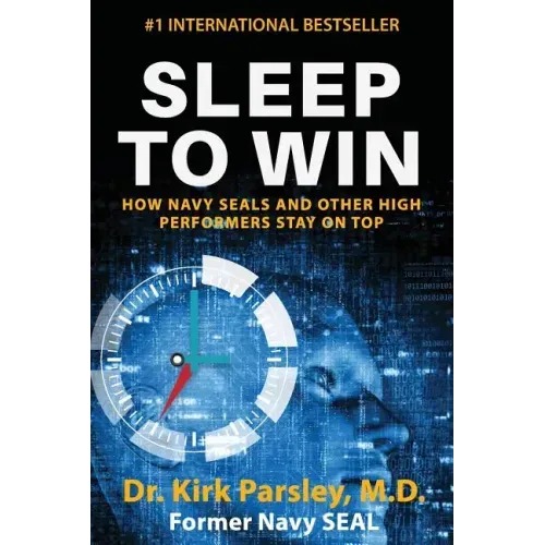 Sleep to Win: How Navy SEALs and Other High Performers Stay on Top