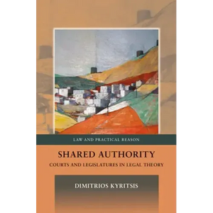 Shared Authority: Courts and Legislatures in Legal Theory - Paperback