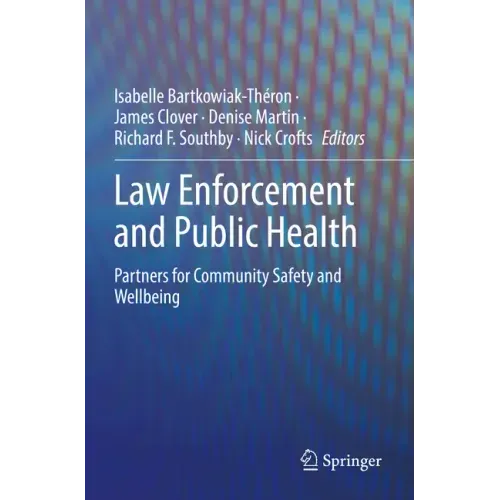 Law Enforcement and Public Health: Partners for Community Safety and Wellbeing
