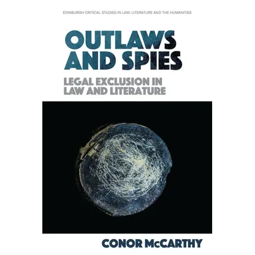 Outlaws and Spies: Legal Exclusion in Law and Literature
