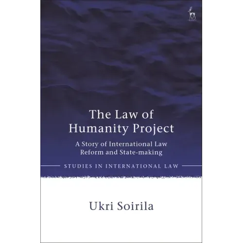 The Law of Humanity Project: A Story of International Law Reform and State-making