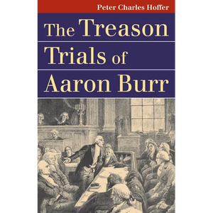 The Treason Trials of Aaron Burr - Paperback