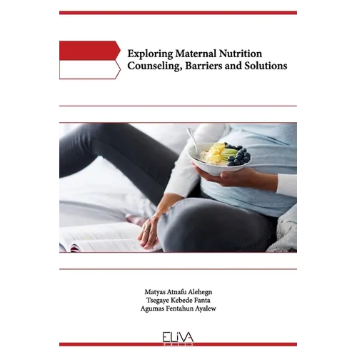 Exploring Maternal Nutrition Counseling, Barriers and Solutions