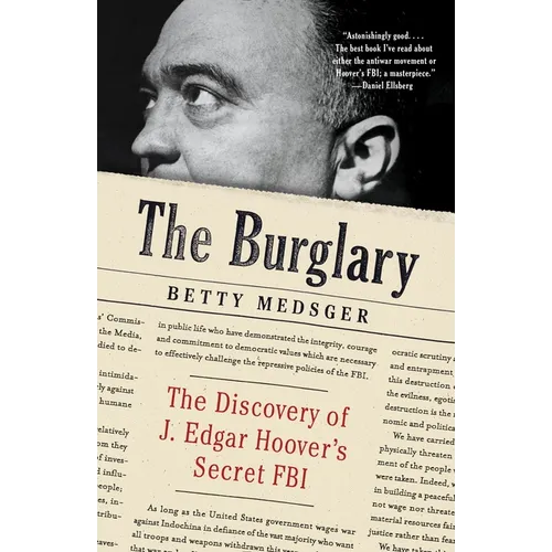 The Burglary: The Discovery of J. Edgar Hoover's Secret FBI
