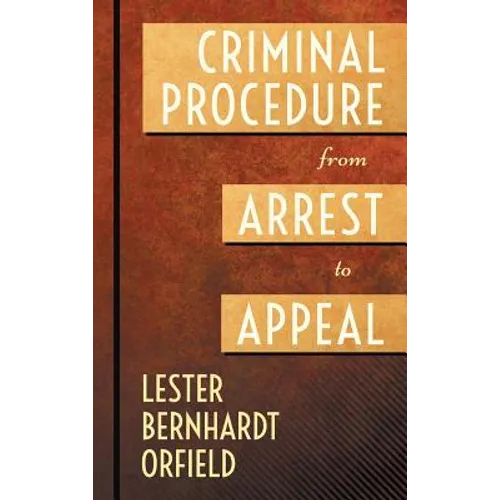 Criminal Procedure from Arrest to Appeal