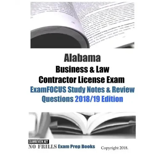 Alabama Business & Law Contractor License Exam ExamFOCUS Study Notes & Review Questions