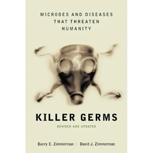 Killer Germs: Microbes and Diseases That Threaten Humanity