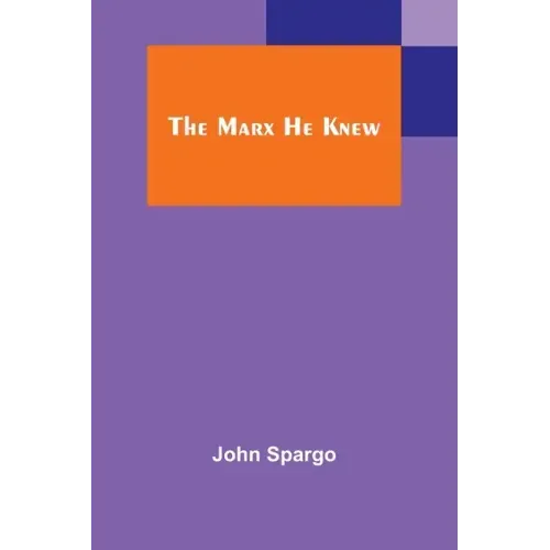 The Marx He Knew