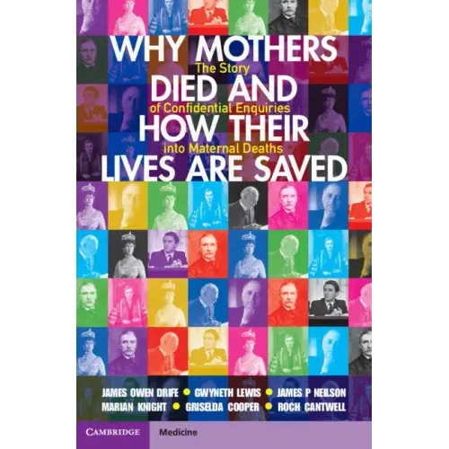 Why Mothers Died and How Their Lives Are Saved: The Story of Confidential Enquiries Into Maternal Deaths