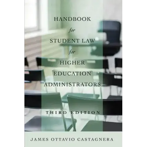 Handbook for Student Law for Higher Education Administrators, Third Edition