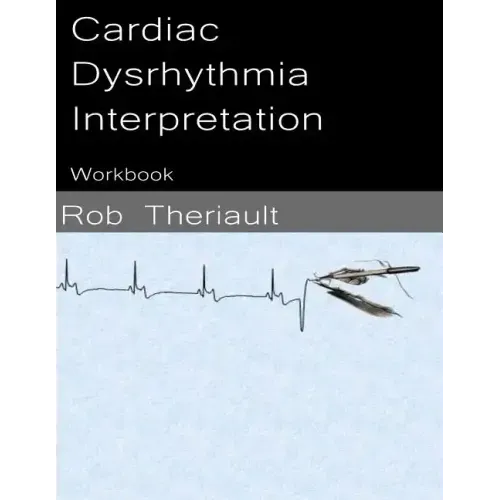 Cardiac Dysrhythmia Interpretation: Workbook