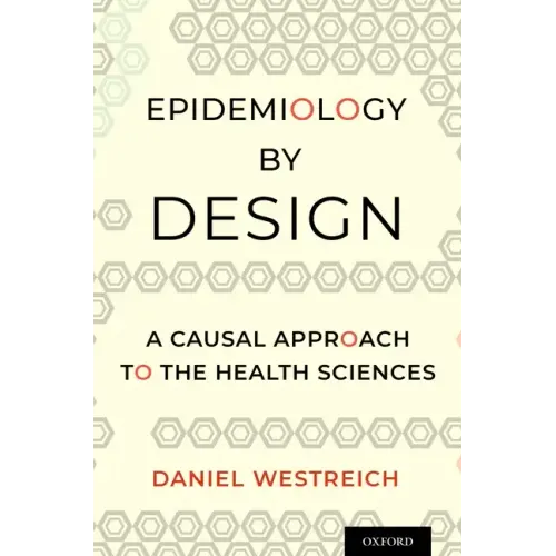 Epidemiology by Design: A Causal Approach to the Health Sciences
