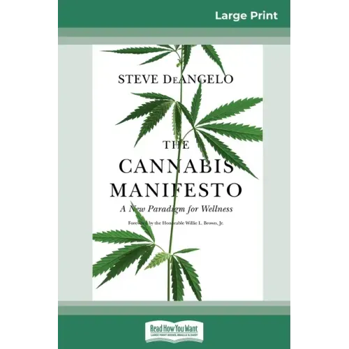 The Cannabis Manifesto: A New Paradigm for Wellness (16pt Large Print Edition)