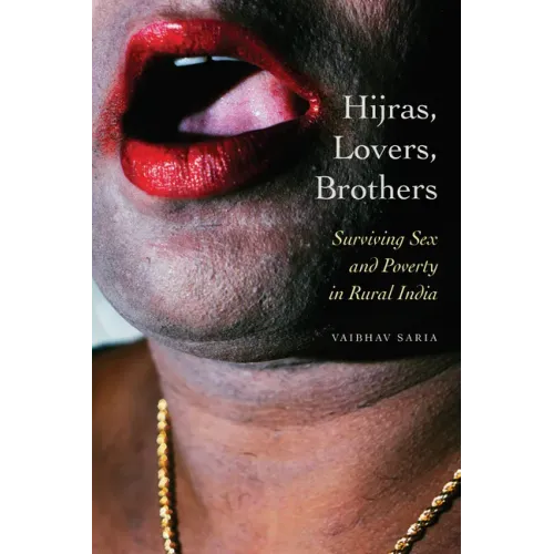 Hijras, Lovers, Brothers: Surviving Sex and Poverty in Rural India