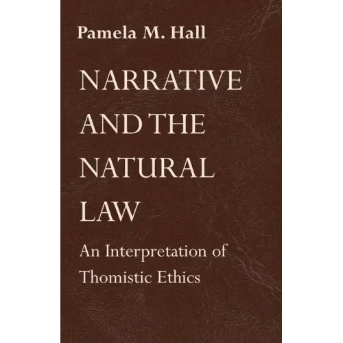 Narrative and the Natural Law: An Interpretation of Thomistic Ethics