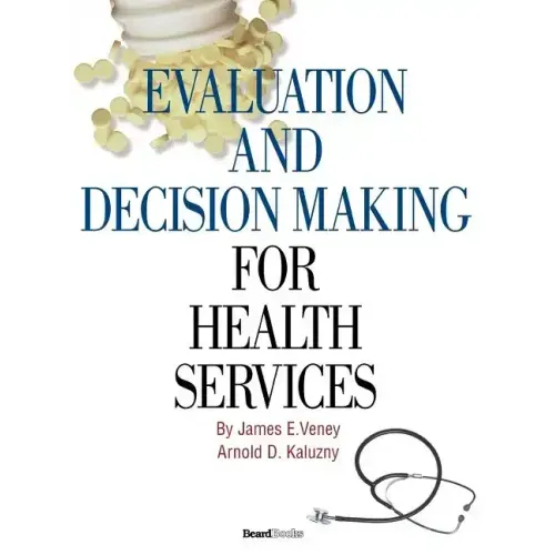 Evaluation and Decision Making for Health Services