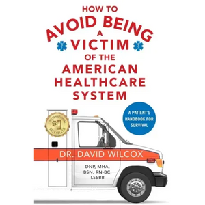 How To Avoid Being a Victim of the American Healthcare System: A Patient's Handbook for Survival - Paperback